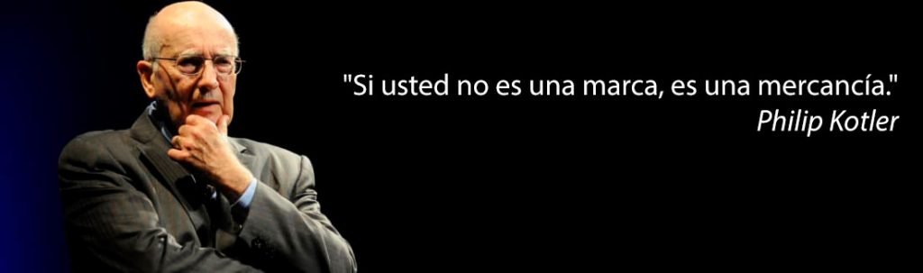 "Si usted no es una marca, es una mercancía."
Philip Kotler 

Construcción de una marca exitosa