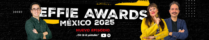🤯 Publicidad efectiva y tendencias | Effie Awards México 2025