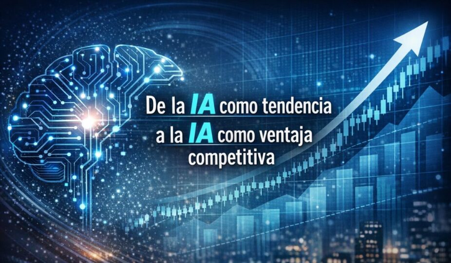 De la IA como tendencia a la IA como ventaja competitiva